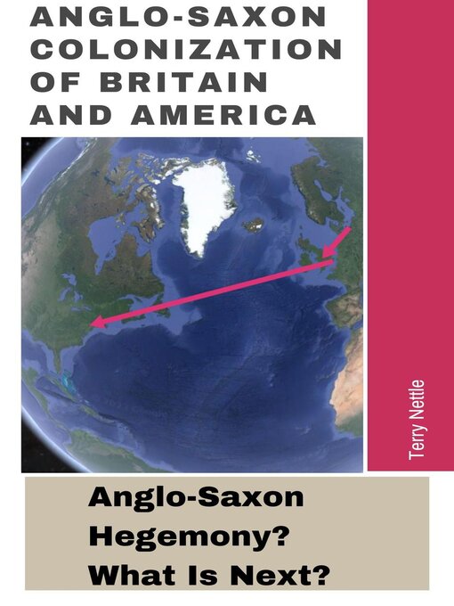 Title details for Anglo-Saxon Colonization of Britain and America by Terry Nettle - Available